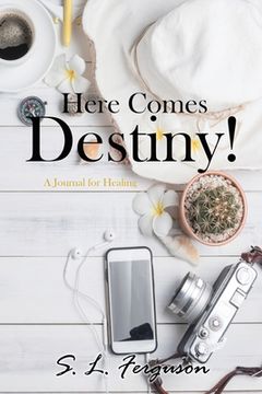 portada Here Comes Destiny!: A Journal for Healing (en Inglés)