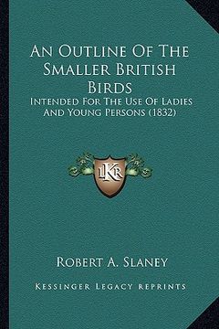 portada an outline of the smaller british birds: intended for the use of ladies and young persons (1832) (en Inglés)