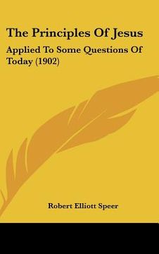 portada the principles of jesus: applied to some questions of today (1902)