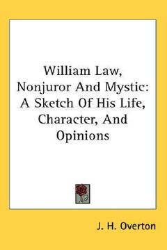 portada william law, nonjuror and mystic: a sketch of his life, character, and opinions (in English)
