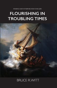 portada Flourishing in Troubling Times: Fulfilling God's purpose for your life (en Inglés)
