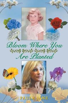 portada Bloom Where You Are Planted (en Inglés)