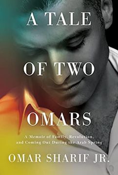 portada A Tale of Two Omars: A Memoir of Family, Revolution, and Coming Out During the Arab Spring (en Inglés)