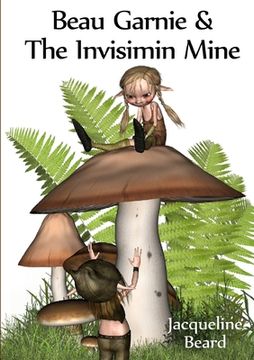 portada Beau Garnie & the Invisimin Mine (in English)