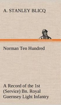 portada norman ten hundred a record of the 1st (service) bn. royal guernsey light infantry (in English)