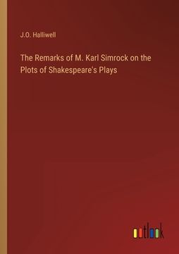 portada The Remarks of M. Karl Simrock on the Plots of Shakespeare's Plays (en Inglés)