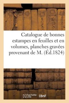 portada Catalogue de Bonnes Estampes En Feuilles Et En Volumes, Planches Gravées Provenant de M. (en Francés)