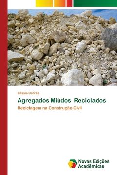 portada Agregados Miúdos Reciclados: Reciclagem na Construção Civil (in Portuguese)