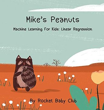 portada Mike'S Peanuts: Machine Learning for Kids: Linear Regression (Machine Learning Series: Mike'S Peanuts) (in English)