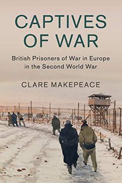 portada Captives of War: British Prisoners of war in Europe in the Second World war (Studies in the Social and Cultural History of Modern Warfare) (in English)
