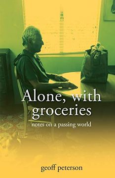 portada Alone, With Groceries: Notes on a Passing World (en Inglés)