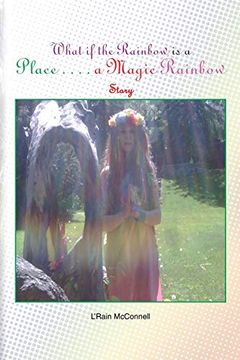 portada What if the Rainbow is a Place: A Magic Rainbow Story (in English)