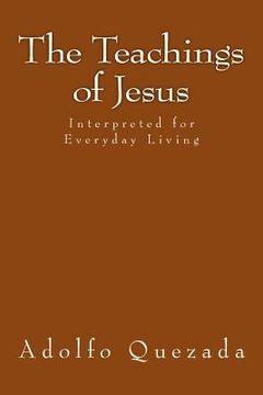 portada The Teachings of Jesus: Interpreted for Everyday Living (en Inglés)