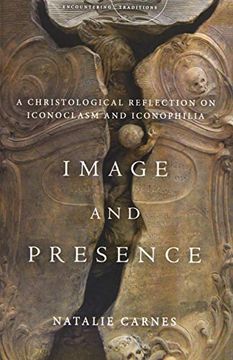 portada Image and Presence: A Christological Reflection on Iconoclasm and Iconophilia (Encountering Traditions) (en Inglés)