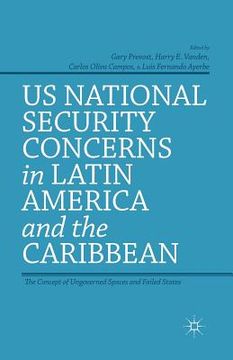 portada US National Security Concerns in Latin America and the Caribbean: The Concept of Ungoverned Spaces and Failed States (en Inglés)