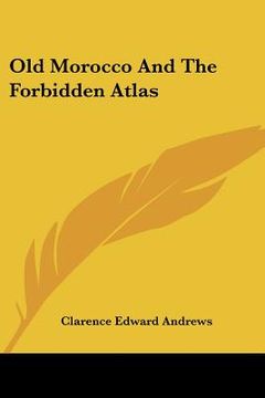 portada old morocco and the forbidden atlas (in English)