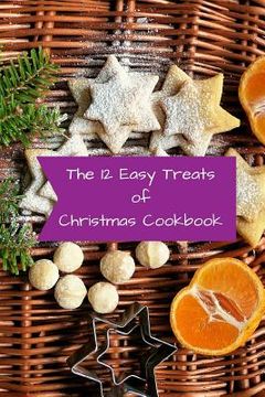 portada The 12 Easy Treats of Christmas Cookbook (en Inglés)