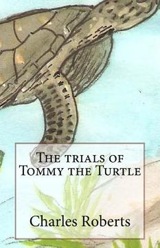 portada The trials of Tommy the Turtle (en Inglés)