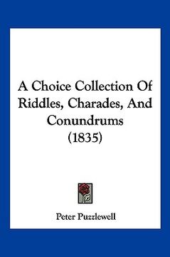 portada a choice collection of riddles, charades, and conundrums (1835) (en Inglés)