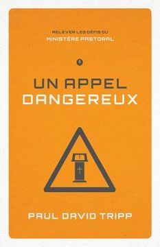 portada Un Appel Dangereux (Confronting the Unique Challenges of Pastoral Ministry): Relever Les D (en Francés)