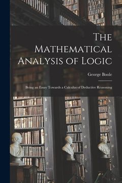 portada The Mathematical Analysis of Logic: Being an Essay Towards a Calculus of Deductive Reasoning (en Inglés)