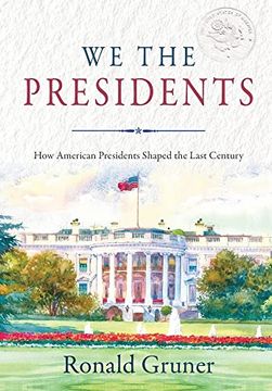 portada We the Presidents: How American Presidents Shaped the Last Century (en Inglés)