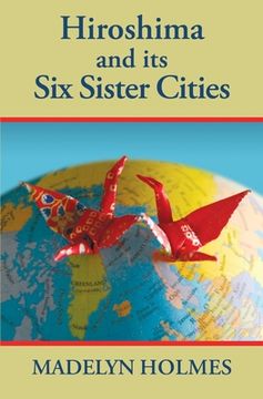 portada Hiroshima and its Six Sister Cities (en Inglés)