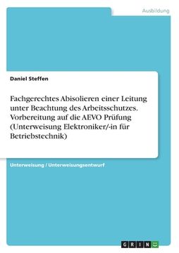 portada Fachgerechtes Abisolieren einer Leitung unter Beachtung des Arbeitsschutzes. Vorbereitung auf die AEVO Prüfung (Unterweisung Elektroniker/-in für Betr (en Alemán)