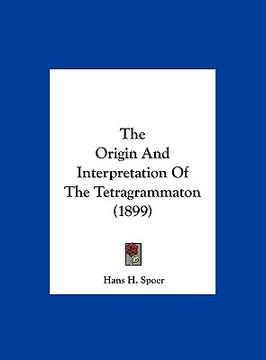 portada the origin and interpretation of the tetragrammaton (1899) (en Inglés)