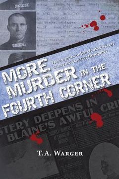 portada More Murder in the Fourth Corner: True Stories of Whatcom & Skagit Counties' Earliest Homicides (in English)