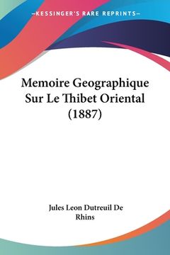 portada Memoire Geographique Sur Le Thibet Oriental (1887) (en Francés)
