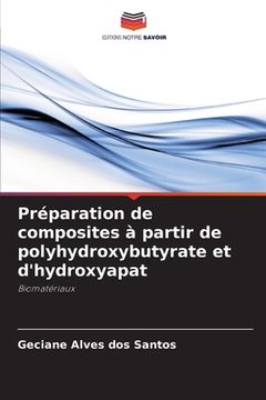 portada Préparation de composites à partir de polyhydroxybutyrate et d'hydroxyapat (in French)