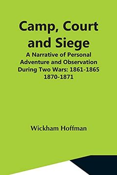 portada Camp, Court and Siege; A Narrative of Personal Adventure and Observation During two Wars: 1861-1865; 1870-1871 