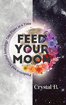 portada Feed Your Moon: Predictive and Mindful Astrology one Phase at a Time (en Inglés)