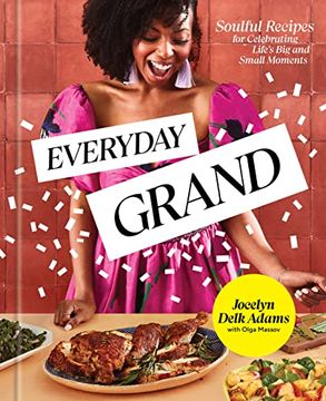 portada Everyday Grand: Soulful Recipes for Celebrating Life'S big and Small Moments: A Cookbook (en Inglés)