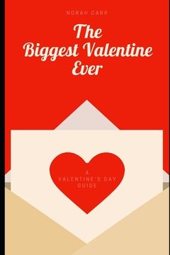 portada The Biggest Valentine Ever: A Valentine's Day guide (en Inglés)