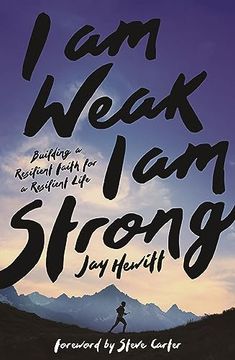 portada I am Weak, i am Strong: Building a Resilient Faith for a Resilient Life (en Inglés)