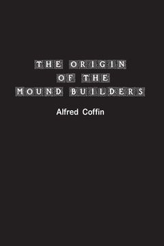 portada The Origin of the Mound Builders (en Inglés)