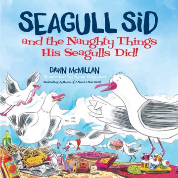 portada Seagull sid and the Naughty Things his Seagulls Did: From the Cheeky Creators of i Need a new Butt! (in English)