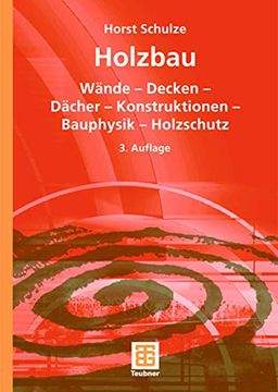 portada Holzbau: Wände ― Decken ― Bauprodukte ― Dächer ― Konstruktionen ― Bauphysik ― Holzschutz (en Alemán)