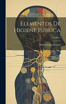 portada Elementos de Higiene Pública; Volume 1 (in Spanish)