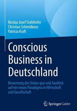 portada Conscious Business in Deutschland: Bewertung Des Status Quo Und Ausblick Auf Ein Neues Paradigma in Wirtschaft Und Gesellschaft (en Alemán)