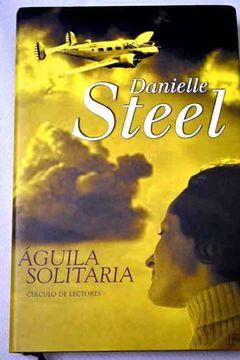 Libro Águila Solitaria, Danielle Steel, ISBN 36018811. Comprar en Buscalibre