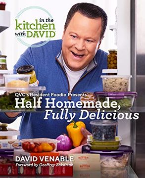 portada Half Homemade, Fully Delicious: An "in the Kitchen With David" Cookbook From Qvc'S Resident Foodie: Qvc'S Resident Foodie Presents Half Homemade, Fully Delicious (in English)