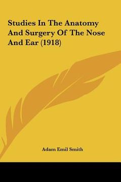 portada studies in the anatomy and surgery of the nose and ear (1918) (en Inglés)