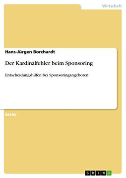 portada Der Kardinalfehler Beim Sponsoring Entscheidungshilfen bei Sponsoringangeboten (in German)