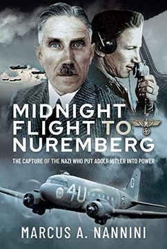 portada Midnight Flight to Nuremberg: The Capture of the Nazi Who Put Adolf Hitler Into Power (in English)