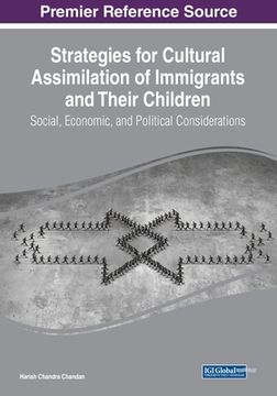 portada Strategies for Cultural Assimilation of Immigrants and Their Children: Social, Economic, and Political Considerations (in English)