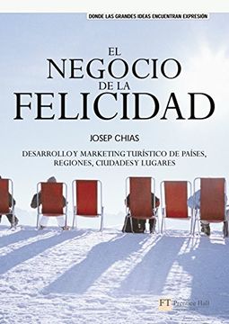 portada El Negocio de la Felicidad: Desarrollo y Marketing Turistico de p Aises, Regiones, Ciudades y Lugares (2ª Ed. )