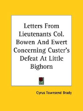 portada letters from lieutenants col. bowen and ewert concerning custer's defeat at little bighorn (en Inglés)